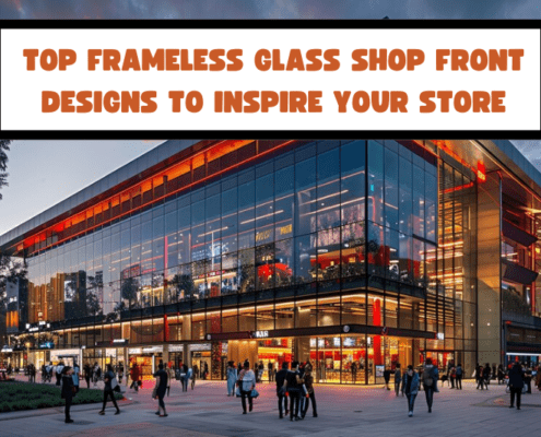 Top Frameless Glass Shop Front Designs to Inspire Your Store